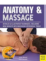 Anatomia i masaż: Szczegółowe i ilustrowane techniki, w tym nowe spojrzenie na masaż tkanki mięśniowo-powięziowej - Anatomy & Massage: Detailed & Illustrated Techniques, Including New Insights Into Massaging Myofascial Tissue