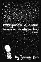Everyone's a Aliebn When Ur a Aliebn Too: Książka - Everyone's a Aliebn When Ur a Aliebn Too: A Book