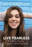 Live Fearless: Wezwanie do mocy, pasji i celu - Live Fearless: A Call to Power, Passion, and Purpose