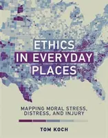 Etyka w miejscach codziennych: Mapowanie moralnego stresu, cierpienia i urazów - Ethics in Everyday Places: Mapping Moral Stress, Distress, and Injury