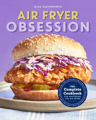 Air Fryer Obsession: Kompletna książka kucharska do opanowania frytkownicy powietrznej - Air Fryer Obsession: The Complete Cookbook for Mastering the Air Fryer