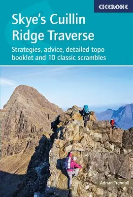 Skye's Cuillin Ridge Traverse: Strategie, porady, szczegółowa broszura topograficzna i 10 klasycznych tras - Skye's Cuillin Ridge Traverse: Strategies, Advice, Detailed Topo Booklet and 10 Classic Scrambles