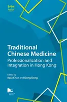 Tradycyjna medycyna chińska: Profesjonalizacja i integracja w Hongkongu - Traditional Chinese Medicine: Professionalization and Integration in Hong Kong