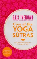 Core of the Yoga Sutras: Ostateczny przewodnik po filozofii jogi - Core of the Yoga Sutras: The Definitive Guide to the Philosophy of Yoga