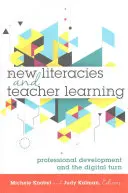 Nowe umiejętności czytania i pisania a uczenie się nauczycieli; Rozwój zawodowy a zwrot cyfrowy - New Literacies and Teacher Learning; Professional Development and the Digital Turn