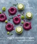 Wegańskie desery i ciasta: Ciasto marchewkowe i nie tylko - Veggie Desserts + Cakes: Carrot Cake and Beyond