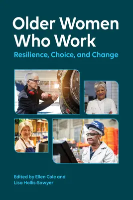 Starsze kobiety, które pracują: Odporność, wybór i zmiana - Older Women Who Work: Resilience, Choice, and Change