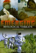 Pojawiające się zagrożenia biologiczne: Przewodnik referencyjny - Emerging Biological Threats: A Reference Guide