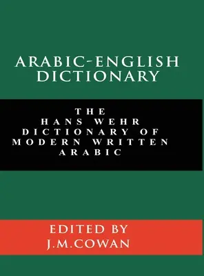 Słownik arabsko-angielski: The Hans Wehr Dictionary of Modern Written Arabic (wydanie angielskie i arabskie) - Arabic-English Dictionary: The Hans Wehr Dictionary of Modern Written Arabic (English and Arabic Edition)