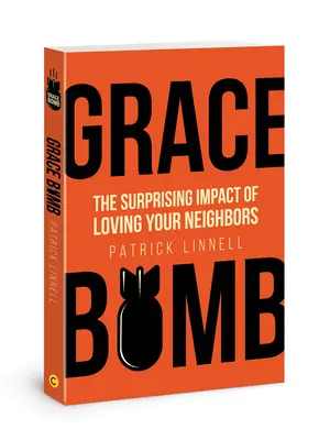 Grace Bomb: Zaskakujący wpływ miłości do sąsiadów - Grace Bomb: The Surprising Impact of Loving Your Neighbors