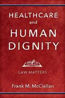 Opieka zdrowotna i godność ludzka: Kwestie prawne - Healthcare and Human Dignity: Law Matters