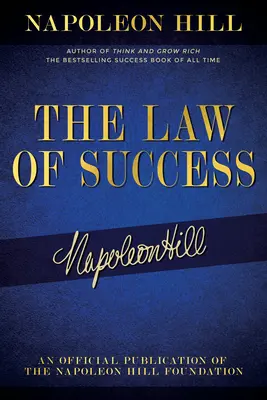 Prawo sukcesu: Pisma Napoleona Hilla na temat osobistych osiągnięć, bogactwa i trwałego sukcesu - The Law of Success: Napoleon Hill's Writings on Personal Achievement, Wealth and Lasting Success