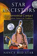 Gwiezdni przodkowie: Kontakt pozaziemski w tradycji rdzennych Amerykanów - Star Ancestors: Extraterrestrial Contact in the Native American Tradition