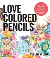 Pokochaj kolorowe kredki: Jak stać się niesamowitym w rysowaniu: Interaktywny dziennik do rysowania w książce - Love Colored Pencils: How to Get Awesome at Drawing: An Interactive Draw-In-The-Book Journal