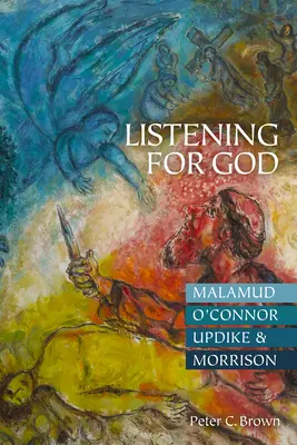 Słuchając Boga: Malamud, O'Connor, Updike i Morrison - Listening for God: Malamud, O'Connor, Updike, & Morrison