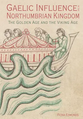 Wpływy gaelickie w Królestwie Northumbrii - Złoty Wiek i Era Wikingów - Gaelic Influence in the Northumbrian Kingdom - The Golden Age and the Viking Age