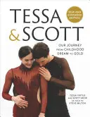 Tessa i Scott: Nasza podróż od dziecięcych marzeń do złota - Tessa & Scott: Our Journey from Childhood Dream to Gold