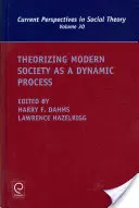 Teoretyzowanie nowoczesnego społeczeństwa jako dynamicznego procesu - Theorizing Modern Society as a Dynamic Process