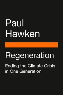 Regeneracja: Zakończenie kryzysu klimatycznego w ciągu jednego pokolenia - Regeneration: Ending the Climate Crisis in One Generation