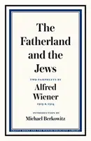 Ojczyzna i Żydzi: Dwie broszury Alfreda Wienera z lat 1919 i 1924 - The Fatherland and the Jews: Two Pamphlets by Alfred Wiener, 1919 and 1924