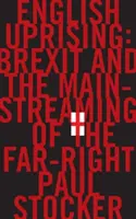 Angielskie powstanie - Brexit i popularyzacja skrajnej prawicy - English Uprising - Brexit and the Mainstreaming of the Far-Right