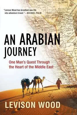 Arabska podróż: Wyprawa jednego człowieka przez serce Bliskiego Wschodu - An Arabian Journey: One Man's Quest Through the Heart of the Middle East