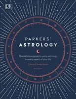 Astrologia Parkersa - ostateczny przewodnik po wykorzystaniu astrologii w każdym aspekcie życia - Parkers' Astrology - The Definitive Guide to Using Astrology in Every Aspect of Your Life