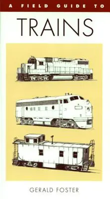 Przewodnik terenowy po pociągach Ameryki Północnej - A Field Guide to Trains of North America