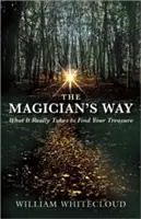 Droga magika: Co naprawdę trzeba zrobić, by odnaleźć swój skarb - The Magician's Way: What It Really Takes to Find Your Treasure