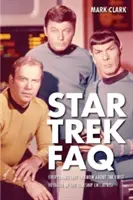 Star Trek FAQ (nieoficjalne i nieautoryzowane): Wszystko, co warto wiedzieć o pierwszych podróżach statku kosmicznego Enterprise - Star Trek FAQ (Unofficial and Unauthorized): Everything Left to Know about the First Voyages of the Starship Enterprise