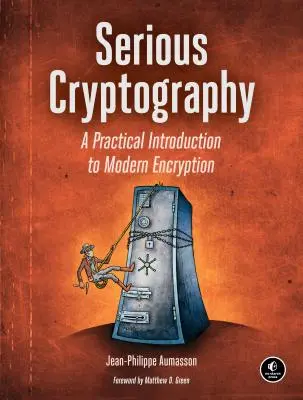 Poważna kryptografia: Praktyczne wprowadzenie do nowoczesnego szyfrowania - Serious Cryptography: A Practical Introduction to Modern Encryption