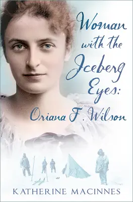 Kobieta o oczach z góry lodowej: Oriana F. Wilson - Woman with the Iceberg Eyes: Oriana F. Wilson