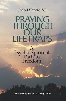 Modlitwa przez pułapki naszego życia: Psychiczno-duchowa ścieżka do wolności - Praying Through Our Lifetraps: A Psycho-Spiritual Path to Freedom