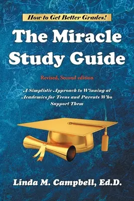 The Miracle Study Guide: Revised, Second Edition: Uproszczone podejście do zwycięstwa w nauce dla nastolatków i wspierających ich rodziców - The Miracle Study Guide: Revised, Second Edition: A Simplistic Approach to Winning at Academics for Teens and Parents Who Support Them