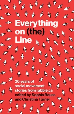 Wszystko na (linii): 20 lat historii ruchów społecznych od Rabble.CA - Everything on (The) Line: 20 Years of Social Movement Stories from Rabble.CA