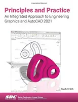 Zasady i praktyka: zintegrowane podejście do grafiki inżynierskiej i AutoCAD 2021 - Principles and Practice An Integrated Approach to Engineering Graphics and AutoCAD 2021