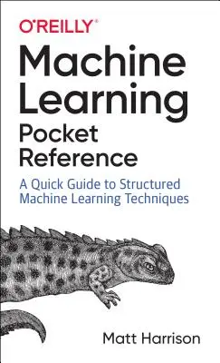 Machine Learning Pocket Reference: Praca z danymi strukturalnymi w Pythonie - Machine Learning Pocket Reference: Working with Structured Data in Python