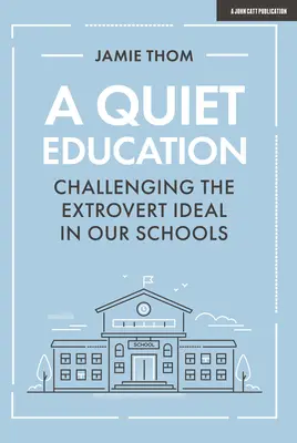 Cicha edukacja: Podważanie ideału ekstrawertyka w naszych szkołach - A Quiet Education: Challenging the Extrovert Ideal in Our Schools