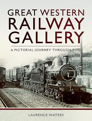 Galeria Great Western Railway: Obrazkowa podróż w czasie - Great Western Railway Gallery: A Pictorial Journey Through Time