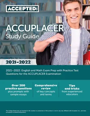 ACCUPLACER Study Guide 2021-2022: Przygotowanie do egzaminu z języka angielskiego i matematyki z praktycznymi pytaniami testowymi do egzaminu ACCUPLACER - ACCUPLACER Study Guide 2021-2022: English and Math Exam Prep with Practice Test Questions for the ACCUPLACER Examination