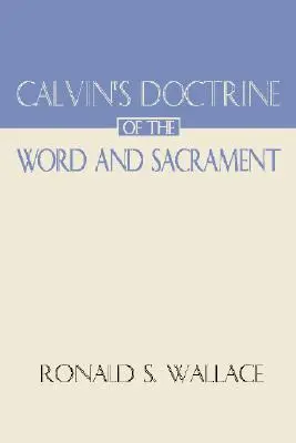 Kalwińska doktryna słowa i sakramentu - Calvin's Doctrine of the Word and Sacrament