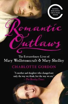 Romantyczni banici: Niezwykłe życie Mary Wollstonecraft i Mary Shelley - Romantic Outlaws: The Extraordinary Lives of Mary Wollstonecraft & Mary Shelley