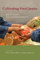 Kultywowanie sprawiedliwości żywnościowej: Rasa, klasa i zrównoważony rozwój - Cultivating Food Justice: Race, Class, and Sustainability