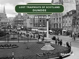 Zaginione linie tramwajowe Szkocji: Dundee - Lost Tramways of Scotland: Dundee