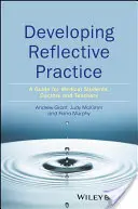 Rozwijanie refleksyjnej praktyki: Przewodnik dla studentów medycyny, lekarzy i nauczycieli - Developing Reflective Practice: A Guide for Medical Students, Doctors and Teachers