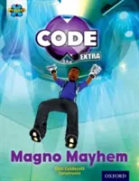 Project X CODE Extra: Gold Book Band, Oxford Poziom 9: CODE Control: Magno Mayhem - Project X CODE Extra: Gold Book Band, Oxford Level 9: CODE Control: Magno Mayhem