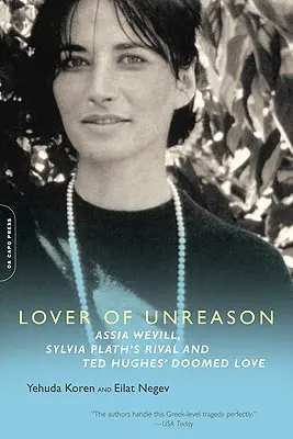 Kochanek nierozsądku: Assia Wevill, rywalka Sylvii Plath i skazana na zagładę miłość Teda Hughesa - Lover of Unreason: Assia Wevill, Sylvia Plath's Rival and Ted Hughes' Doomed Love