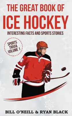 Wielka księga hokeja na lodzie: Interesujące fakty i historie sportowe - The Big Book of Ice Hockey: Interesting Facts and Sports Stories