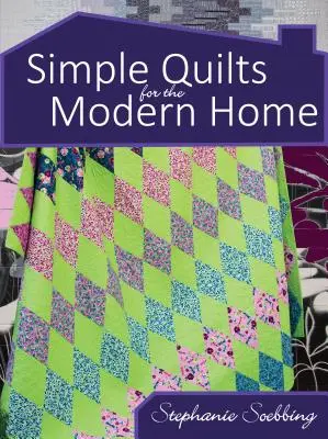 Proste kołdry dla nowoczesnego domu - Simple Quilts for the Modern Home