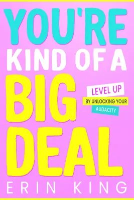 You're Kind of a Big Deal: Level Up by Unlocking Your Audacity (Jesteś kimś wielkim) - You're Kind of a Big Deal: Level Up by Unlocking Your Audacity